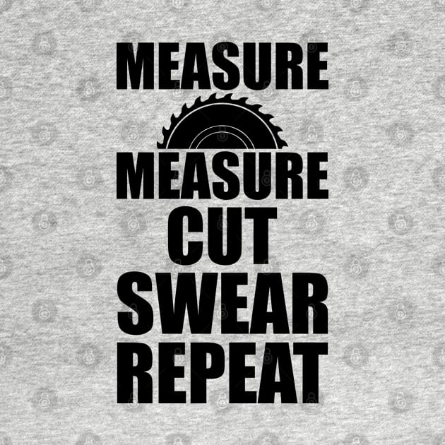 Lumberjack - Measure Measure Cut Swear Repeat by KC Happy Shop